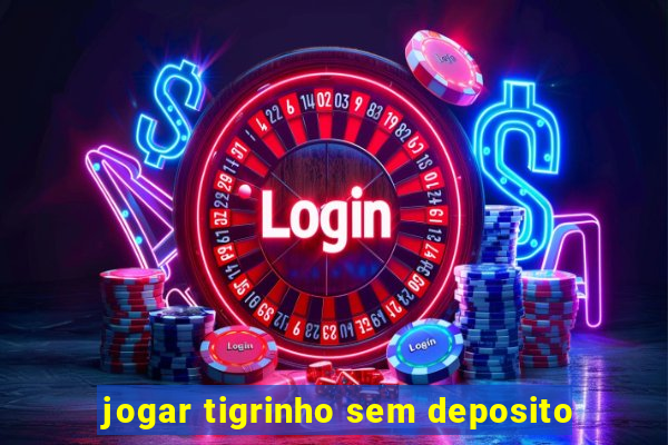 jogar tigrinho sem deposito